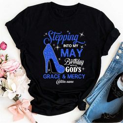 Custom May Birthday Shirt For Women, Personalized May Birthday Shirt, Stepping Into My May Birthday With God's Grace And