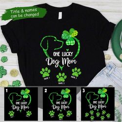 One Lucky Dog Mom Personalized Names Tshirt, Custom Patrick's Day Dog Tee, Dog Clover Leaf, Happy Patricks Day, Gift For
