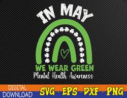 Mental Health Matters We Wear Green Mental Health Awareness Svg, Eps, Png, Dxf, Digital Download