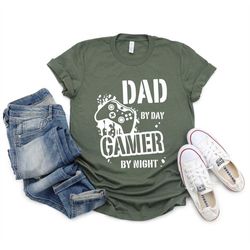 Funny Dad Shirt, Dad by Day, Gamer by Night Shirt, Father's Day Gift, Gamer Dad Shirt, Funny Gamer Shirt, Video Game, Da