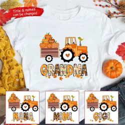 Tractor Pumpkin Grandma With Kids Name Thanksgiving T-shirt, Fall Thanksgiving Shirt For Nana Mimi Gigi Mom, Gift For He