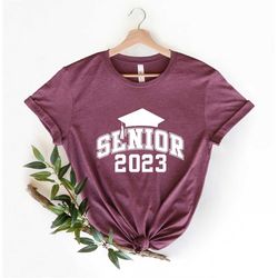 Senior 2023 Shirt , Class Of 2023 Shirt , Graduate Gift ,Senior 2023 Shirt ,2023 Graduate Tshirt , Class 2023 Shirt ,Sen