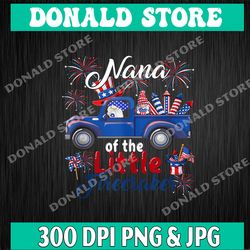 Nana Of The Little Firecracker, 4th of July PNG, American Patriotic Grandma PNG, Fireworks Truck Png Sublimation Only