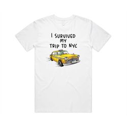 I Survived My Trip To NYC T-shirt Tee Top Tom Holland Funny Graphic Shirt New York Gift Taxi
