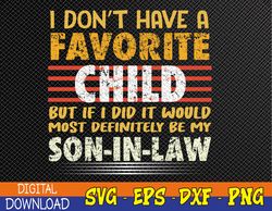 I Don't Have a Favorite Child But If I Did It Would Most Svg, Eps, Png, Dxf, Digital Download