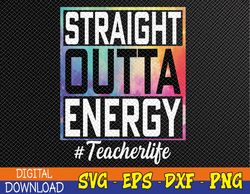 Paraprofessional Straight Outta Energy Teacher Life Gifts Svg, Eps, Png, Dxf, Digital Download