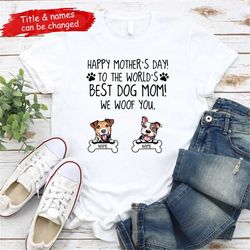 Personalized Happy Mother's Day To The Best Dog Mom To Me Shirt, To The World's Best Dog Mom Shirt, Custom Dog Mom T shi