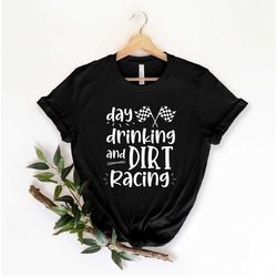 Day Drinking and Dirt Racing, Day Drinking,Dirt Racing Shirt, Drinking Shirt, Summer Apparel, Summer shirt