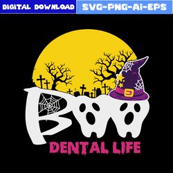 Boo Dental Life Svg, Witch Hat Svg, Witch Svg, Ghost Svg, Halloween Svg, Png Eps File