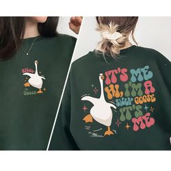 Silly Goose Sweatshirt, It s Me I m A Silly Goose