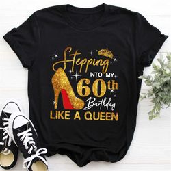 Custom 60th Birthday Shirt For Women, 60 Years Old Birthday Shirt, Personalized Birthday Gift, Stepping Into My 60th Bir