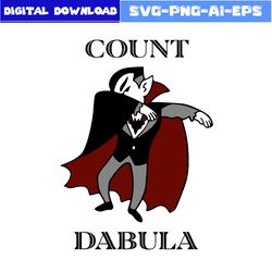 Count Dabula Dabbing Halloween Svg, Count Dabula Svg, Dabula Svg, Halloween Svg, Png Eps Dxf File