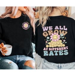 We All Grow At Different Rates Sweatshirt, Special