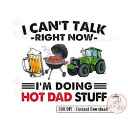 Farmer Dad, Power Tractor Farmer Png, I Can't Talk Right Now I'm Doing Hot Dad Stuff, Beer For Dad, Dad Life Png, Funny