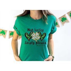 Not Lucky Just Blessed St Patricks Day Shirt, St Patricks Day Shirt, St Patricks Day T-shirt, Christian Shirt, Lucky Ble