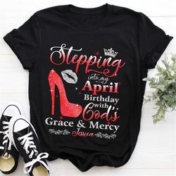 Custom April Birthday Shirt For Women, Personalized April Birthday Shirt, April Queen, Stepping Into My April With God's