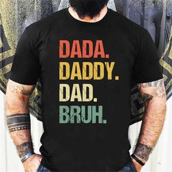 Dada Daddy Dad Bruh Shirt, Daddy Shirt, Sarcastic Dad Shirt, Funny Bruh Shirt, Funny Sarcasm Dad, Sarcastic Quotes Tee,