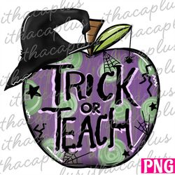 Halloween png, Halloween teacher PNG, Halloween witch sublimation, trick or teach PNG, Trick or Treat print, Halloween s