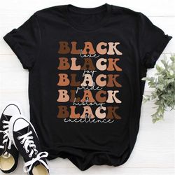 Black Pride, Love, Excellence, History, Melanin Shirt, Gift for Black Girl, Black History Month Shirt, African American,