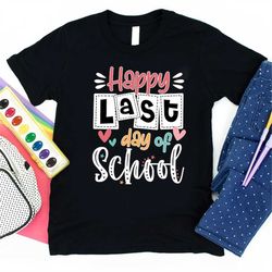Happy Last Day Of School Shirt, Last Day Of School Shirt For Teacher, End Of Year Teacher Gifts, School Counselor Gifts,