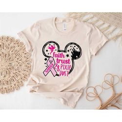 Faith Trust & Pixie Dust Shirt, Disney Shirt, Warrior Shirt, Pink Ribbon Shirt, Cancer Shirt, Breast Cancer Shirt, Suppo