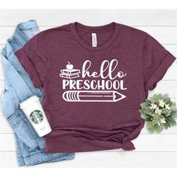 Hello Preschool Shirt,Preschool Teacher Shirt,Teacher Gift,Gift for Teachers,Teacher Shirt,Preschool Teacher,Back to sch