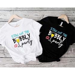 Stag Got The Bubbly Party Shirt, Bachelorette Party Shirt,  Bubbly Party Shirt, Wine Bachelorette Party Shirts, Funny Wi
