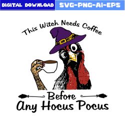 Chicken This Witch Needs Coffee Svg, Chicken Halloween Svg, Chicken Witch Svg, Halloween Svg, Png Eps File