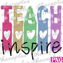 Back To School png, Teach love inspire png, Teacher clipart, school digital printable, Teach love inspire sublimation, t