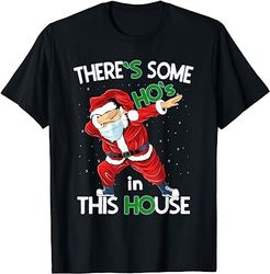 There's Some Hos in This House Christmas Dabbing Santa Claus T-Shirt