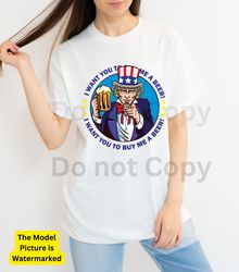 4th of July Shirt, I want you to buy me a Beer Shirt, American Independence Day T-Shirt 2023