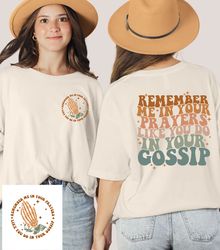 Remember Me In Your Prayers Like You do in your Gossip T-Shirt, Vintage Style Shirt, Inspirational Saying