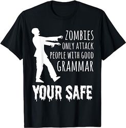 Zombies Only Attack People with Good Grammar Funny Halloween T-Shirt