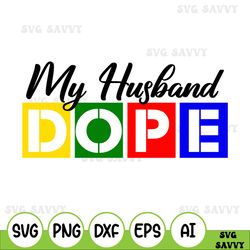 My Husband Dope Funny Valentines DayMy Husband Dope Funny Valentines Day svg png eps dxf Cricut File Silhouette Art Desi