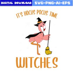 It's Hocus Pocus Time Witches Svg, Flamingo Witches Svg, Flamingo Svg, Witch Svg, Halloween Svg, Png Dxf Eps File