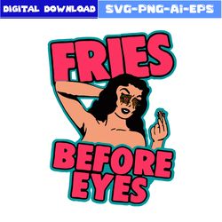 Fries Before Eyes Premium Halloween Svg, Girl Svg, Fries Before Eyes Svg, Halloween Svg, Png Eps File