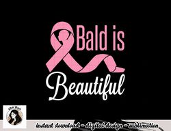 Bald Is Beautiful Breast Cancer Awareness Warrior Fighter T-Shirt copy