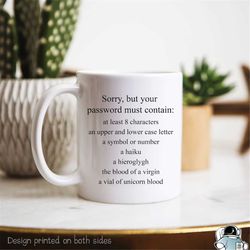 Sorry Your Password Must Contain Mug, Computer Science Gift, IT Mug, Tech Support Mug, Tech Gift, System Administrator G