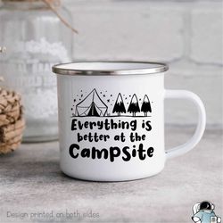Everything Is Better at a Campsite Camping Mug, Hiking Outdoorsy Mug, Funny Campfire Coffee Mug, Camp Mug, Nature Mug, H