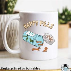 Dachshund Dog Happy Pills Coffee Mug  Miniature Doxie Owner Pet Gifts