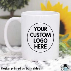 Customized Coffee Mug, Custom Mug, Your Logo, Company Logo, Company Gifts, Custom Gifts, Custom Coffee Mug, Personalized