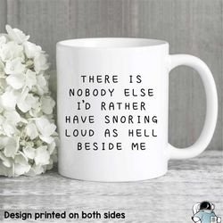 there is nobody snoring, wife to husband gift, husband mug, funny coffee mugs, marriage gifts, anniversary gifts, coffee