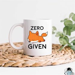 Zero Fox Given Coffee Mug  Sarcastic Animal Lover Gift