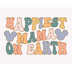 Happiest Mama On Earth Svg, Mouse Head Svg, Family Trip Svg, Vacay Mode Svg, Magical Kingdom Svg, Family Trip Shirt, Dig