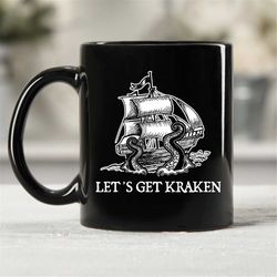 Let's Get Kraken Mug, Kraken Gift, Funny Octopus Mug, Ocean Mugs, Ship Mugs, Sailing Gift, Sailing Mug, Ocean Coffee Mug