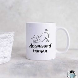 Downward Human Mug, Cute Yoga Mug, Dog Yoga Mug, Yoga Dog Mug, Meditation Mug, Funny Coffee Mug, Yoga Gift, Yogi Gift, D