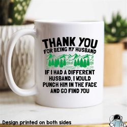Husband Gift, Gifts For Husband, Thank You Husband, Husband Mug, Wedding Gift, Anniversary Gift, Punch Her In The Face A