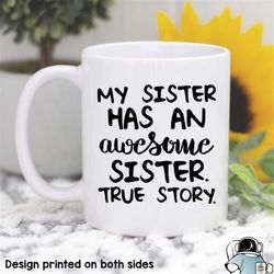 awesome sister mug funny coffee mug sister gift  sister coffee mug my sister  gifts for sister mugs for sister birthday