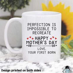 Mother's Day Gift, Love Your First Born, Perfection Impossible, Mother's Day Mug, Mom Gifts, Mothers Day Coffee Mug, Fun