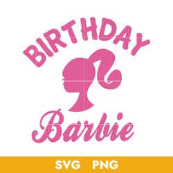Birthday Barbie Girl Svg, Barbie Doll Svg, Birthday Barbie Svg, Png, 04072321